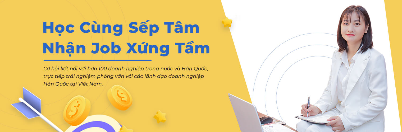 Thực chiến cùng sếp Tâm nhận Job xứng tầm